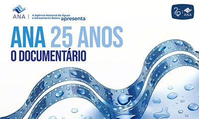 Documentário celebra 25 anos da ANA e revisita trajetória da Agência